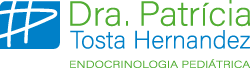 Dra. Patrícia Tosta Hernandez - Endocrinologia Pediátrica